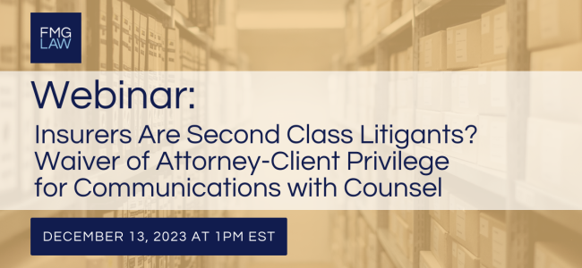 Webinar – Insurers Are Second Class Litigants? Waiver of Attorney 